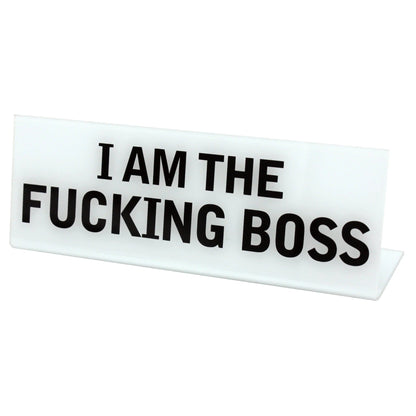 I Am The Fucking Boss Desk Plate